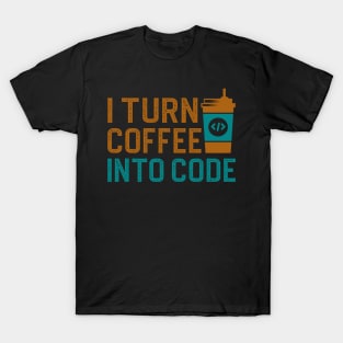 I turn coffee into code T-Shirt